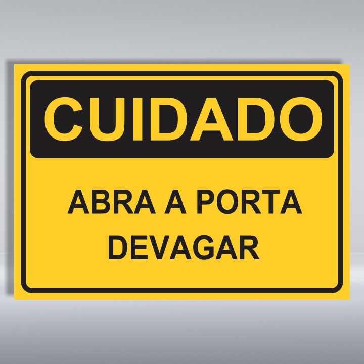 PLACA DE CUIDADO | ABRA A PORTA DEVAGAR